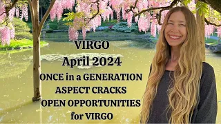 Virgo April 2024 ONCE in a GENERATION ASPECT CRACKS OPEN OPPORTUNITIES for VIRGO (Astrology)