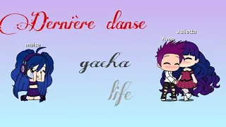 Dernière danse / gacha life