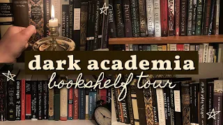 Dark Academia Bookshelf Tour || my dark academia aesthetic book collection