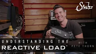 Understanding the Suhr™ Reactive Load with Pete Thorn