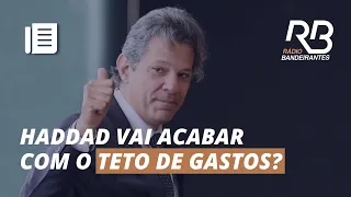 HADDAD vai ACABAR com o TETO DE GASTOS?