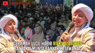 CERAMAH LUCU HABIB RIFKY ALAYDRUS TERBARU - BANYAK ILMUNYA BANYAK KETAWANYA