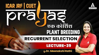 Plant Breeding | Recurrent Selection #39 | ICAR JRF and CUET Preparation - Prayas | By Meenakshi Mam