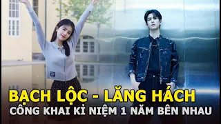 Bạch Lộc - Trương Lăng Hách công khai kỉ niệm 1 năm bên nhau, quyết không chia tay dù bị can ngăn?