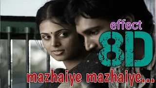 Mazhaiye Mazhaiye || 8D || Surrounding Effect song || USE HEADPHONES 🎧 || Eeram ||love songs music8D