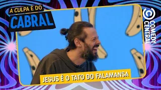 O que ficou de fora: Jesus é o Tato do Falamansa? | A Culpa É Do Cabral no Comedy Central