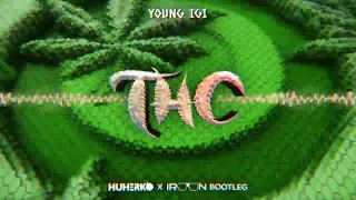 Young Igi - THC (HUHERKO & IROON 2022 BOOTLEG)