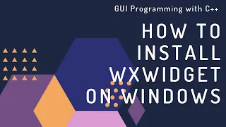How to install wxWidgets on Windows