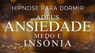 HIPNOSE PARA DORMIR - ADEUS ANSIEDADE, MEDOS E INSÔNIA (Meditação para dormir)