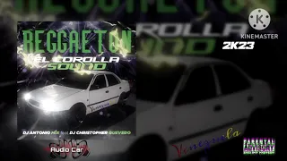 Reggeaton 2023 | El Corolla Sound Car Audio |  Dj Antonio Mix Feat Dj Christopher Quevedo.