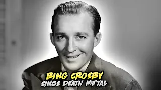 Bing Crosby Sings Death Metal for Christmas