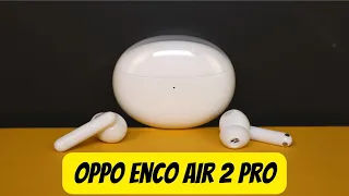 ОБЗОР OPPO ENCO AIR 2 PRO - КАЧЕСТВЕННЫЕ СБАЛАНСИРОВАННЫЕ TWS НАУШНИКИ С ANC ДО $40 🔥🔥🔥