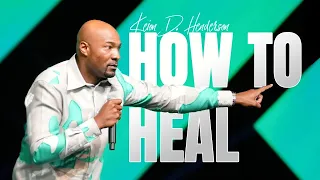 How to Heal | Keion Henderson TV