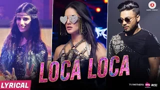 Loca Loca - Lyrical full song | Sunny Leone, Raftaar & Shivi | Ariff Khan | Official Music Video