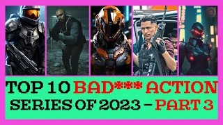 Top 10 Badass Action Series of 2023 - Part 3