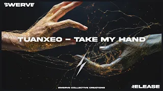 Tuanxeo - Take My Hand