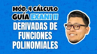 Guía EXANI II Módulo 4 Cálculo diferencial e integral: Derivadas de funciones polinomiales