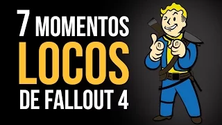 Los 7 momentos MÁS LOCOS de Fallout 4!