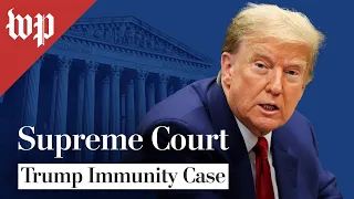 WATCH LIVE | Supreme Court hears arguments in Trump immunity case