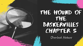 Sherlock Holmes The Hound of the Baskervilles Ch 5 by Sir Arthur Conan Doyle, Read aloud