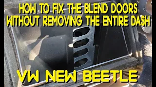VW New Beetle Blend Doors Fix Without Removing The Entire Dash.