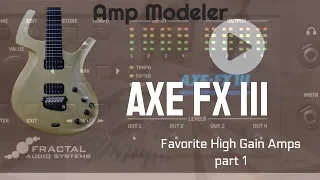 Favorite High Gain Amps Part I - Fractal Audio Axe Fx III