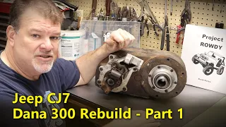 Dana 300 Rebuild 1 of 4 | Project Rowdy Ep032