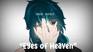 “EYES OF HEAVEN” | Weird _AuraXx | (not xiao)