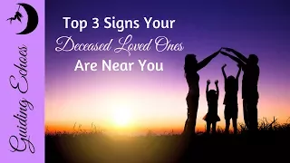 Top 3 Signs A Deceased Loved One Is Near You