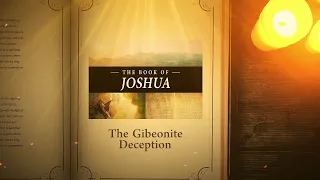 Joshua 9: The Gibeonite Deception | Bible Stories