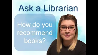Ask a Librarian: How do you recommend books?