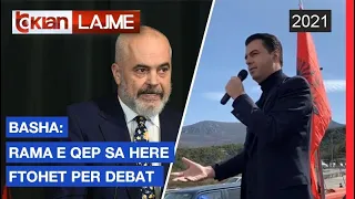 Basha: Rama e qep sa here ftohet ne debat | Lajme-News