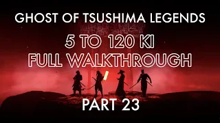 Ghost of Tsushima Legends - 5 to 120 Ki Walkthrough - Pt 23: Ki 109 to 110