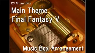 Main Theme/Final Fantasy V [Music Box]