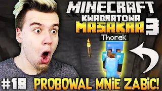 THOREK PRÓBOWAŁ MNIE ZABIĆ! Minecraft Kwadratowa Masakra 3 #18