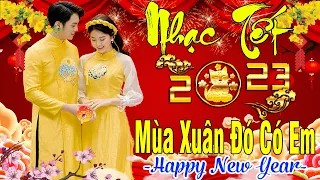 MÙA XUÂN ĐÓ CÓ EM, HAPPY NEW YEAR ➤LK Nhạc Xuân Remix - Nhạc Tết Remix 2023 NGHE LÀ MUỐN VỀ NHÀ NGAY