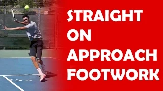 Straight On Short Ball | FOOTWORK FOR APPROACH SHOTS