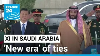 'New era' of ties as Saudi Arabia gathers China's Xi with Arab leaders • FRANCE 24 English
