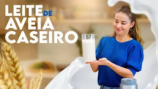 Leite de Aveia Caseiro: Receita Fácil, Barata e Muito Saborosa!