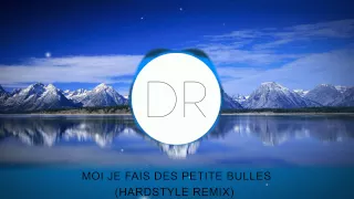 Moi je fais des petites bulles (Remix Hardcore , HardStyle)