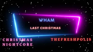 WHAM - LAST CHRISTMAS CHRISTMAS NIGHTCORE 4K