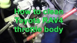 How to clean Toyota RAV4 throttle body. Years 2000 to 2017