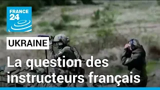 Guerre en Ukraine : la question des instructeurs français • FRANCE 24