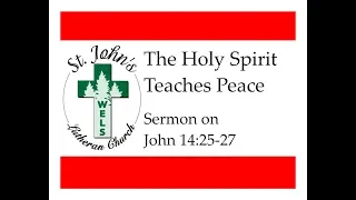 The Holy Spirit Teaches Peace (Sermon on John 14:25-27)