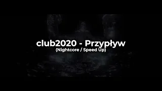 club2020 - Przypływ (Nightcore / Speed Up)