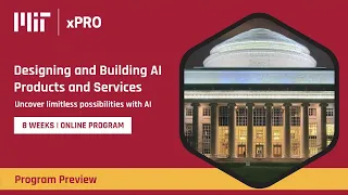 Designing and Building AI Products with MIT xPRO Course Preview