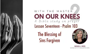 L17 The Blessing of Sins Forgiven, Psalm 103