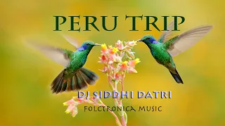 DJ Siddhi Datri ~ PERU TRIP