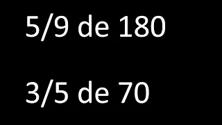 fraccion de un numero 5/9 de 180 , 3/5 de 70 , ejemplos resueltos