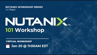 Nutanix 101 Workshop: January 20th, 2023